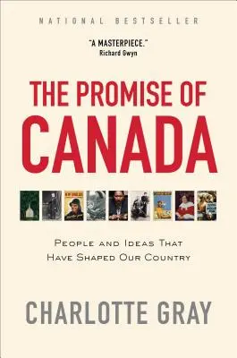 Promisiunea Canadei: Oameni și idei care au modelat țara noastră - The Promise of Canada: People and Ideas That Have Shaped Our Country