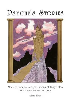 Poveștile lui Psyche, volumul 3: Interpretări moderne junghiene ale basmelor - Psyche's Stories, Volume 3: Modern Jungian Interpretations of Fairy Tales