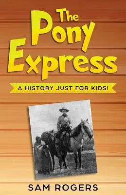 The Pony Express: O istorie doar pentru copii! - The Pony Express: A History Just for Kids!