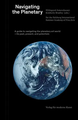 Navigarea planetară: Un ghid al lumii artei planetare - trecutul, prezentul și potențialul său - Navigating the Planetary: A Guide to the Planetary Art World--Its Past, Present, and Potentials