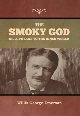 The Smoky God sau, O călătorie spre lumea interioară - The Smoky God or, A Voyage to the Inner World