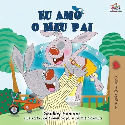 Eu Amo o Meu Pai: I Love My Dad (portugheză - ediția Portugal) - Eu Amo o Meu Pai: I Love My Dad (Portuguese - Portugal edition)