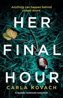 Her Final Hour: Un thriller misterios absolut de nerefuzat - Her Final Hour: An absolutely unputdownable mystery thriller