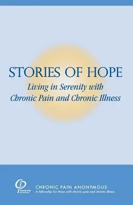 Povești de speranță: A trăi în seninătate cu durerea cronică și boala cronică - Stories of Hope: Living in Serenity with Chronic Pain and Chronic Illness