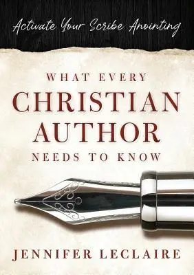 Ce trebuie să știe fiecare scriitor creștin: Activate Your Scribe Anointing - What Every Christian Writer Needs to Know: Activate Your Scribe Anointing