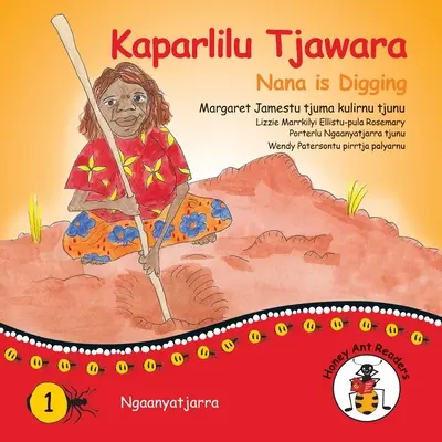Kaparlilu Tjawara - Nana sapă - Kaparlilu Tjawara - Nana is Digging