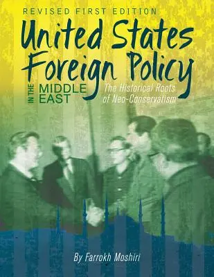 Politica externă a Statelor Unite în Orientul Mijlociu: Rădăcinile istorice ale neoconservatorismului - United States Foreign Policy in the Middle East: The Historical Roots of Neo-Conservatism