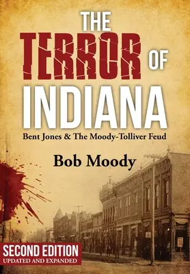 Teroarea lui Indiana: Bent Jones & The Moody-Tolliver Feud Ediția a doua - The Terror of Indiana: Bent Jones & The Moody-Tolliver Feud Second Edition