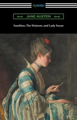 Sanditon, The Watsons și Lady Susan - Sanditon, The Watsons, and Lady Susan