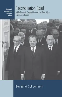 Drumul reconcilierii: Willy Brandt, Ostpolitik și căutarea păcii europene - Reconciliation Road: Willy Brandt, Ostpolitik and the Quest for European Peace