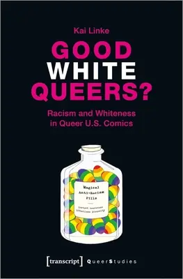 Good White Queers?: Racism and Whiteness in Queer U.S. Comics