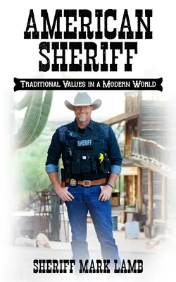 Șeriful american: Valori tradiționale într-o lume modernă - American Sheriff: Traditional Values in a Modern World