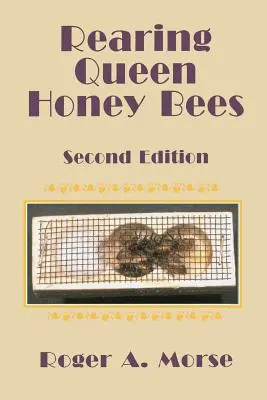 Creșterea albinelor regine de miere: Ediția a doua - Rearing Queen Honey Bees: Second Edition