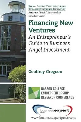 Finanțarea noilor întreprinderi: Ghidul antreprenorului pentru investiții de tip Business Angel - Financing New Ventures: An Entrepreneur's Guide to Business Angel Investment
