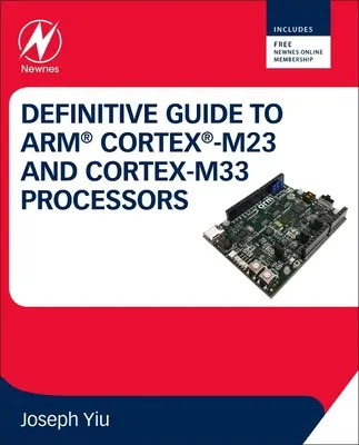 Ghid definitoriu pentru procesoarele Arm Cortex-M23 și Cortex-M33 - Definitive Guide to Arm Cortex-M23 and Cortex-M33 Processors