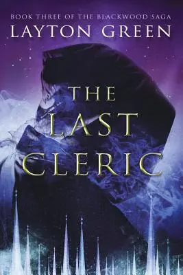 Ultimul cleric: (Cartea a treia din Saga Blackwood) - The Last Cleric: (Book Three of the Blackwood Saga)