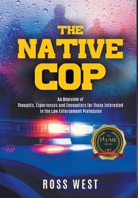 Polițistul nativ: Gânduri, experiențe și întâlniri pentru cei interesați de profesia de polițist - The Native Cop: Thoughts, Experiences and Encounters for Those Interested in the Law Enforcement Profession