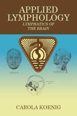 Limfologie aplicată: Limfatica creierului - Applied Lymphology: Lymphatics of the Brain