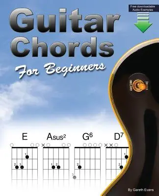 Acorduri de chitară pentru începători: Beginners Guitar Chord Book cu acorduri deschise și multe altele - Guitar Chords for Beginners: Beginners Guitar Chord Book with Open Chords and More