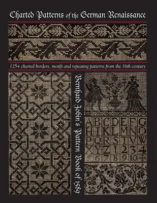 Modele ilustrate ale Renașterii germane: Cartea de modele a lui Bernhard Jobin din 1589 - Charted Patterns of the German Renaissance: Bernhard Jobin's Pattern Book of 1589