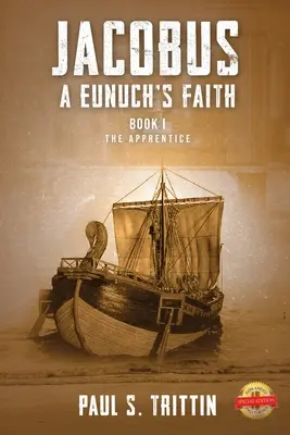 Jacobus: A Eunuch's Faith: Cartea I: Ucenicul - Jacobus: A Eunuch's Faith: Book I: The Apprentice