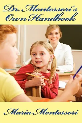 Manualul Dr. Montessori - Dr. Montessori's Own Handbook