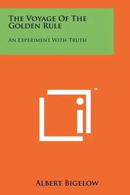 Călătoria regulii de aur: Un experiment cu adevărul - The Voyage Of The Golden Rule: An Experiment With Truth