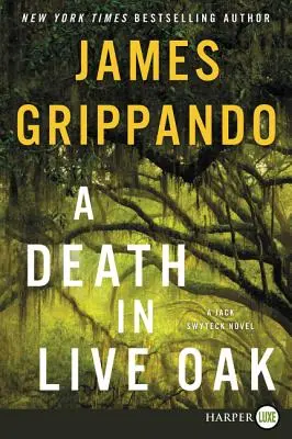 O moarte în Live Oak: Un roman de Jack Swyteck - A Death in Live Oak: A Jack Swyteck Novel