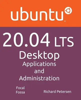 Ubuntu 20.04 LTS Desktop: Aplicații și administrare - Ubuntu 20.04 LTS Desktop: Applications and Administration