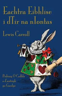 Eachtra Eibhlse i dTr na nIontas: Aventurile lui Alice în Țara Minunilor în irlandeză - Eachtra Eibhlse i dTr na nIontas: Alice's Adventures in Wonderland in Irish