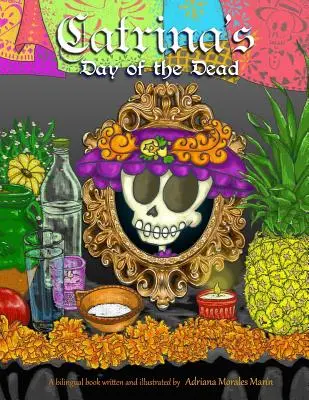 Ziua morților a Catrinei: El dia de muertos de Catrina - Catrina's day of the dead: El dia de muertos de Catrina