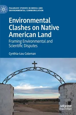 Confruntări ecologice pe teritoriul nativilor americani: Încadrarea disputelor științifice și de mediu - Environmental Clashes on Native American Land: Framing Environmental and Scientific Disputes
