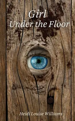 Fata de sub podea - Girl Under the Floor