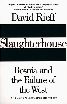Slaughterhouse: Bosnia and the Failure of the West (Bosnia și eșecul Occidentului) - Slaughterhouse: Bosnia and the Failure of the West