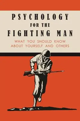 Psihologie pentru omul luptător: Ce ar trebui să știi despre tine însuți și despre ceilalți - Psychology for the Fighting Man: What You Should Know About Yourself and Others