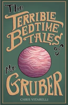 Poveștile teribile de adormit ale domnului Gruber - The Terrible Bedtime Tales of Mr. Gruber