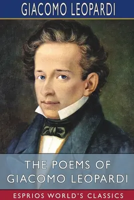 Poemele lui Giacomo Leopardi (Esprios Classics) - The Poems of Giacomo Leopardi (Esprios Classics)