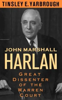 John Marshall Harlan: Mare disident al Curții Warren - John Marshall Harlan: Great Dissenter of the Warren Court