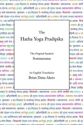 Hatha Yoga Pradipika: Originalul sanscrit și o traducere în limba engleză - The Hatha Yoga Pradipika: The Original Sanskrit and An English Translation