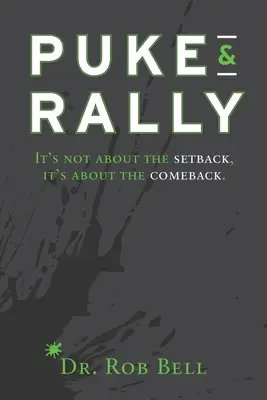 Puke & Rally: Nu este vorba despre eșec, ci despre revenire - Puke & Rally: It's Not About The Setback, It's About The Comeback