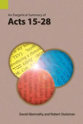 Un rezumat exegetic al Faptelor Apostolilor 15-28 - An Exegetical Summary of Acts 15-28