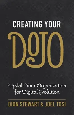 Crearea Dojo-ului dumneavoastră: Pregătește-ți organizația pentru evoluția digitală - Creating Your Dojo: Upskill Your Organization for Digital Evolution