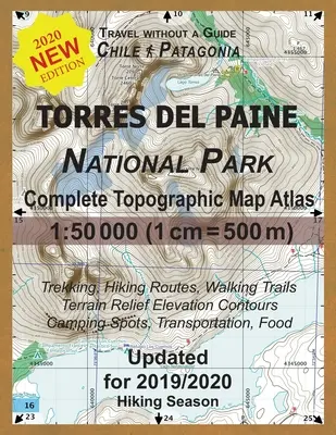 Actualizat Torres del Paine National Park Complete Topographic Map Atlas 1: 50000 (1cm = 500m): Călătoriți fără ghid în Chile Patagonia. Trekking, Hiki - Updated Torres del Paine National Park Complete Topographic Map Atlas 1: 50000 (1cm = 500m): Travel without a Guide in Chile Patagonia. Trekking, Hiki
