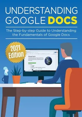 Înțelegerea Google Docs: Ghidul pas cu pas pentru înțelegerea elementelor de bază ale Google Docs - Understanding Google Docs: The Step-by-step Guide to Understanding the Fundamentals of Google Docs