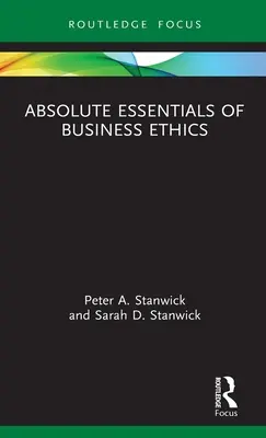 Esențialul absolut al eticii în afaceri - Absolute Essentials of Business Ethics