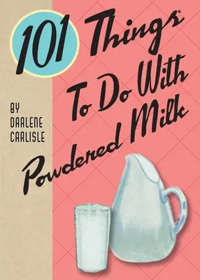 101 lucruri de făcut cu lapte praf - 101 Things To Do With Powdered Milk