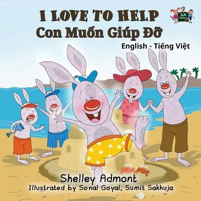I Love to Help (Îmi place să ajut): English Vietnamese Bilingual Edition - I Love to Help: English Vietnamese Bilingual Edition