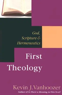 Prima teologie: Dumnezeu, hermeneutica Scripturii - First Theology: God, Scripture Hermeneutics