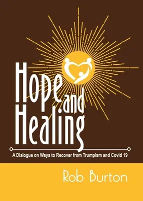 Speranță și vindecare: Un dialog privind modalitățile de recuperare după Trumpism și Covid-19 - Hope and Healing: A Dialogue on Ways to Recover from Trumpism and Covid-19