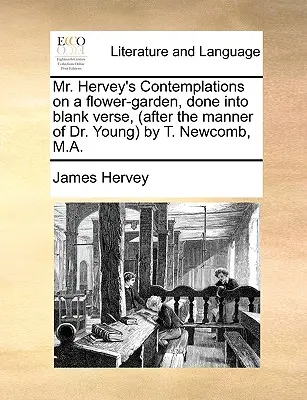 Contemplațiile domnului Hervey asupra unei grădini de flori, realizate în versuri albe, (după maniera doctorului Young de T. Newcomb, M.A. - Mr. Hervey's Contemplations on a Flower-Garden, Done Into Blank Verse, (After the Manner of Dr. Young by T. Newcomb, M.A.